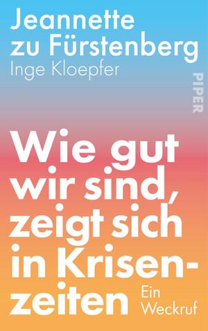 ISBN 9783492073219: Wie gut wir sind, zeigt sich in Krisenzeiten - Ein Weckruf | Die bekannte Risikokapital-Investorin entwirft eine optimistische Vision für die deutsche und europäische Wirtschaft