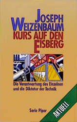 ISBN 9783492105415: Kurs auf den Eisberg. Die Verantwortung des Einzelnen und die Diktatur der Technik