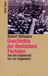 ISBN 9783492116480: Geschichte der deutschen Parteien. Von der Kaiserzeit bis zur Gegenwart