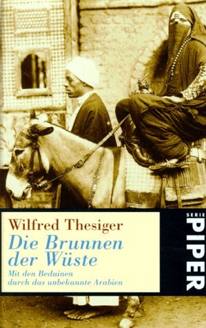 ISBN 9783492214070: Die Brunnen der Wüste - Mit den Beduinen durch das unbekannte Arabien