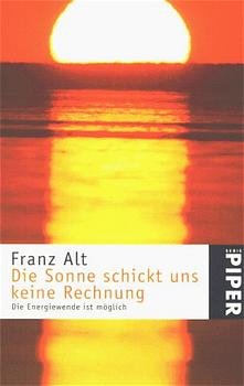 gebrauchtes Buch – Franz Alt – Die Sonne schickt uns keine Rechnung by Alt, Franz; Alt, Brigitte