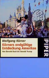 ISBN 9783492224772: Körners endgültige Entdeckung Amerikas – Von Donald Duck bis Donald Trump