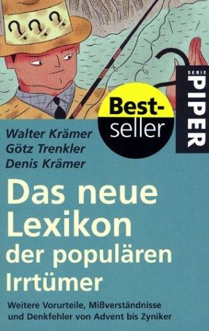 ISBN 9783492227971: Das neue Lexikon der populären Irrtümer: 555 weitere Vorurteile, Missverständnisse und Denkfehler von Advent bis Zylinder