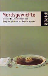 ISBN 9783492229920: Mordsgewichte. Kriminelle Leckerbissen von Gaby Hauptmann bis Regula Venske