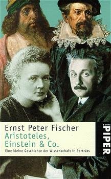 ISBN 9783492230452: Aristoteles, Einstein & Co – Eine kleine Geschichte der Wissenschaft in Porträts