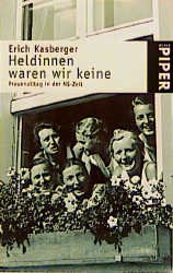 gebrauchtes Buch – Erich Kasberger – Heldinnen waren wir keine