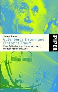 ISBN 9783492233156: Gutenbergs Irrtum und Einsteins Traum – Eine Zeitreise durch das Netzwerk menschlichen Wissens