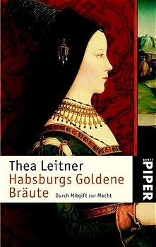 ISBN 9783492235259: Habsburgs goldene Bräute : Durch Mitgift zur Macht