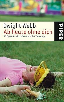 ISBN 9783492238236: Ab heute ohne dich: 50 Tipps für ein Leben nach der Trennung