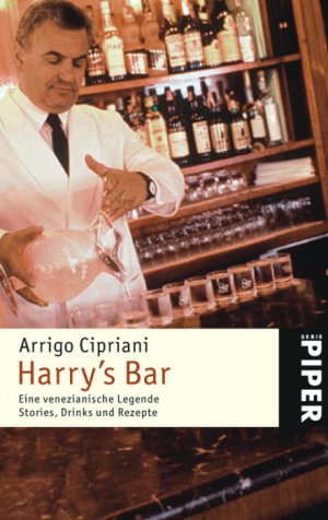 ISBN 9783492239653: Harry's Bar. Eine venezianische Legende. Stories, Drinks und Rezepte. von Arrigo Cipriani (Autor), Gabriel Stein