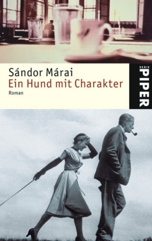 gebrauchtes Buch – BUCH - Marai, Sandor – Ein Hund mit Charakter : Roman. Aus dem Ungar. von Ernö Zeltner / Piper ; 4009