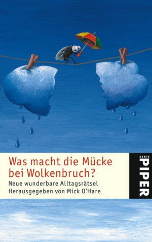 ISBN 9783492240109: Was macht die Mücke beim Wolkenbruch? - Neue wunderbare Alltagsrätsel