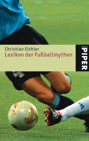 ISBN 9783492240215: Lexikon der Fußballmythen