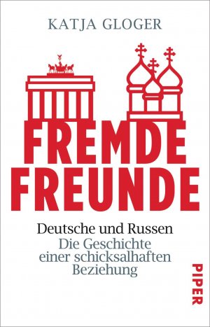 ISBN 9783492240734: Fremde Freunde - Deutsche und Russen – Die Geschichte einer schicksalhaften Beziehung