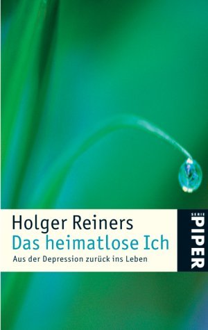 gebrauchtes Buch – Holger Reiners – Das heimatlose Ich - Aus der Depression zurück ins Leben