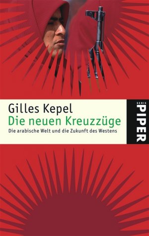 ISBN 9783492245333: Die neuen Kreuzzüge: Die arabische Welt und die Zukunft des Westens