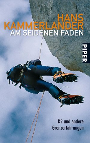 gebrauchtes Buch – Hans Kammerlander – Am seidenen Faden : K 2 und andere Grenzerfahrungen. Unter Mitarb. von Walther Lücker / Piper ; 4594; Ein Malik-Buch