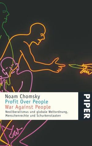 ISBN 9783492246521: Profit Over People – War Against People – Neoliberalismus und globale Weltordnung, Menschenrechte und Schurkenstaaten