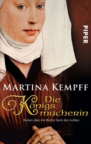 ISBN 9783492247177: Die Königsmacherin - Roman über die Mutter Karls des Großen