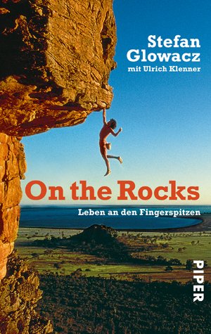 ISBN 9783492248044: On the Rocks. Leben an den Fingerspitzen. Mit 16 Farbtafeln und 47 Abbildungen im Text. --- SIGNIERTE AUSGABE.