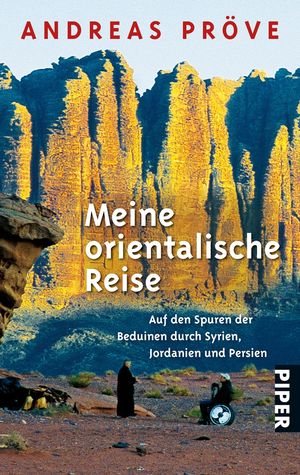 ISBN 9783492248372: Meine orientalische Reise - Auf den Spuren der Beduinen durch Syrien, Jordanien und Persien