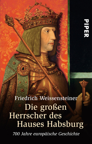 ISBN 9783492249140: Die großen Herrscher des Hauses Habsburg – 700 Jahre europäische Geschichte