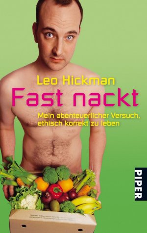 ISBN 9783492250221: Fast nackt - Mein abenteuerlicher Versuch, ethisch korrekt zu leben