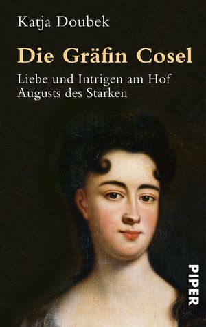 ISBN 9783492250955: Die Gräfin Cosel : Liebe und Intrigen am Hof Augusts des Starken (i3t)