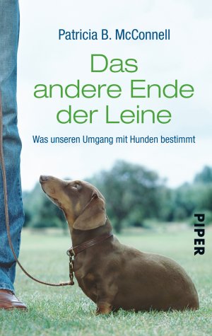 ISBN 9783492253253: Das andere Ende der Leine: Was unseren Umgang mit Hunden bestimmt