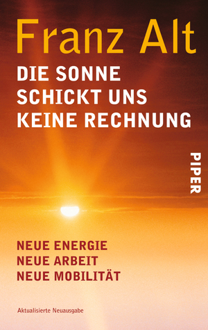 ISBN 9783492254984: Die Sonne schickt uns keine Rechnung: Neue Energie - Neue Arbeit - Neue Mobilität