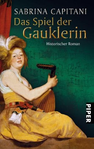 gebrauchtes Buch – Sabrina Capitani – Das Spiel der Gauklerin: Historischer Roman: Historischer Roman. Originalausgabe