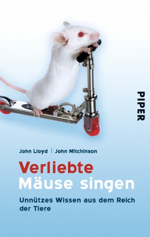 gebrauchtes Buch – Lloyd, John – Verliebte Mäuse singen: Unnützes Wissen aus dem Reich der Tiere (Piper Taschenbuch, Band 25860)