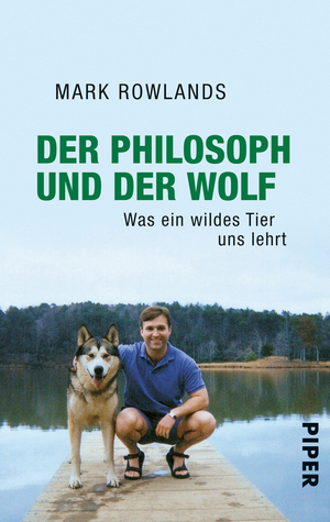 ISBN 9783492258654: Der Philosoph und der Wolf - Was ein wildes Tier uns lehrt