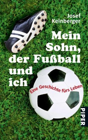 ISBN 9783492259521: Mein Sohn, der Fußball und ich - Eine Geschichte fürs Leben