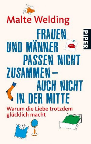 ISBN 9783492264013: Frauen und Männer passen nicht zusammen - auch nicht in der Mitte - Warum die Liebe trotzdem glücklich macht