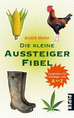 gebrauchtes Buch – André Meier – Die kleine Aussteigerfibel – Landleben für Anfänger von A bis Z