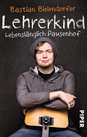 ISBN 9783492272964: Lehrerkind – Lebenslänglich Pausenhof | Ein lustiges Buch für zwischendurch