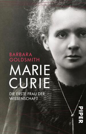 gebrauchtes Buch – Barbara Goldsmith – Marie Curie - Die erste Frau der Wissenschaft | Das bewegte Leben der ersten Nobelpreisträgerin - Biografie