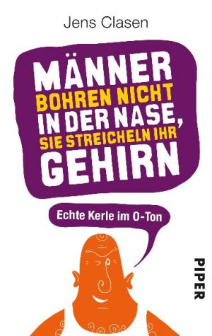 ISBN 9783492274333: Männer bohren nicht in der Nase, sie streicheln ihr Gehirn - Echte Kerle im O-Ton