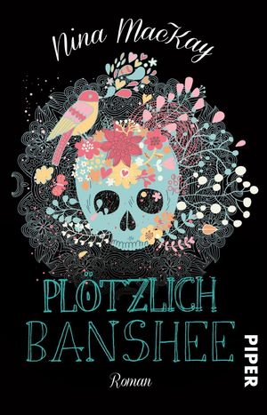 ISBN 9783492281591: Plötzlich Banshee - Roman | Witziger Fantasy-Roman für Mädchen ab 14. Wattys-Gewinner auf Wattpad.