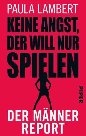 ISBN 9783492300209: Keine Angst, der will nur spielen - Der Männer-Report