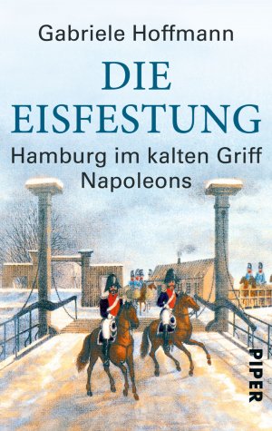 ISBN 9783492301831: Die Eisfestung - Hamburg im kalten Griff Napoleons