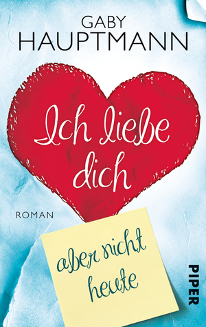 ISBN 9783492303132: Ich liebe dich, aber nicht heute