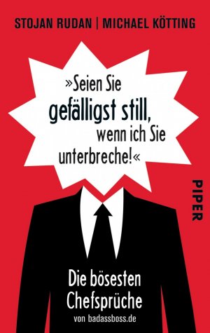 ISBN 9783492303521: Seien Sie gefälligst still, wenn ich Sie unterbreche!' - Die bösesten Chefsprüche von badassboss.de