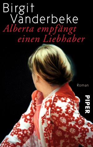 ISBN 9783492303880: Alberta empfängt einen Liebhaber - Roman | »Grandios geschrieben...« Marcel Reich-Ranicki