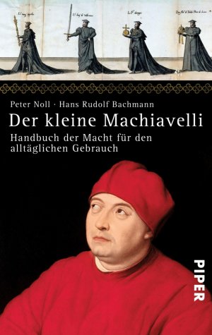 ISBN 9783492303996: Der kleine Machiavelli - Handbuch der Macht für den alltäglichen Gebrauch