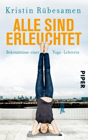 ISBN 9783492304351: Alle sind erleuchtet - Bekenntnisse einer Yoga-Lehrerin