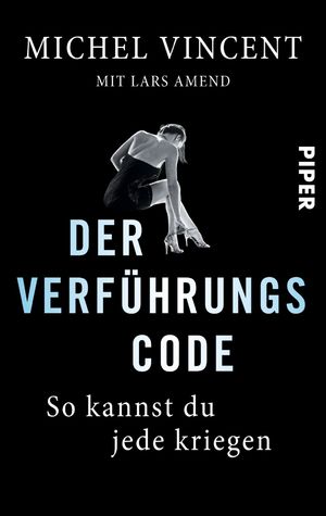 ISBN 9783492305464: Der Verführungscode - So kannst du jede kriegen