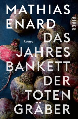 gebrauchtes Buch – Mathias Enard – Das Jahresbankett der Totengräber - Roman