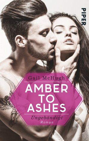 ISBN 9783492305945: Amber to Ashes – Ungebändigt